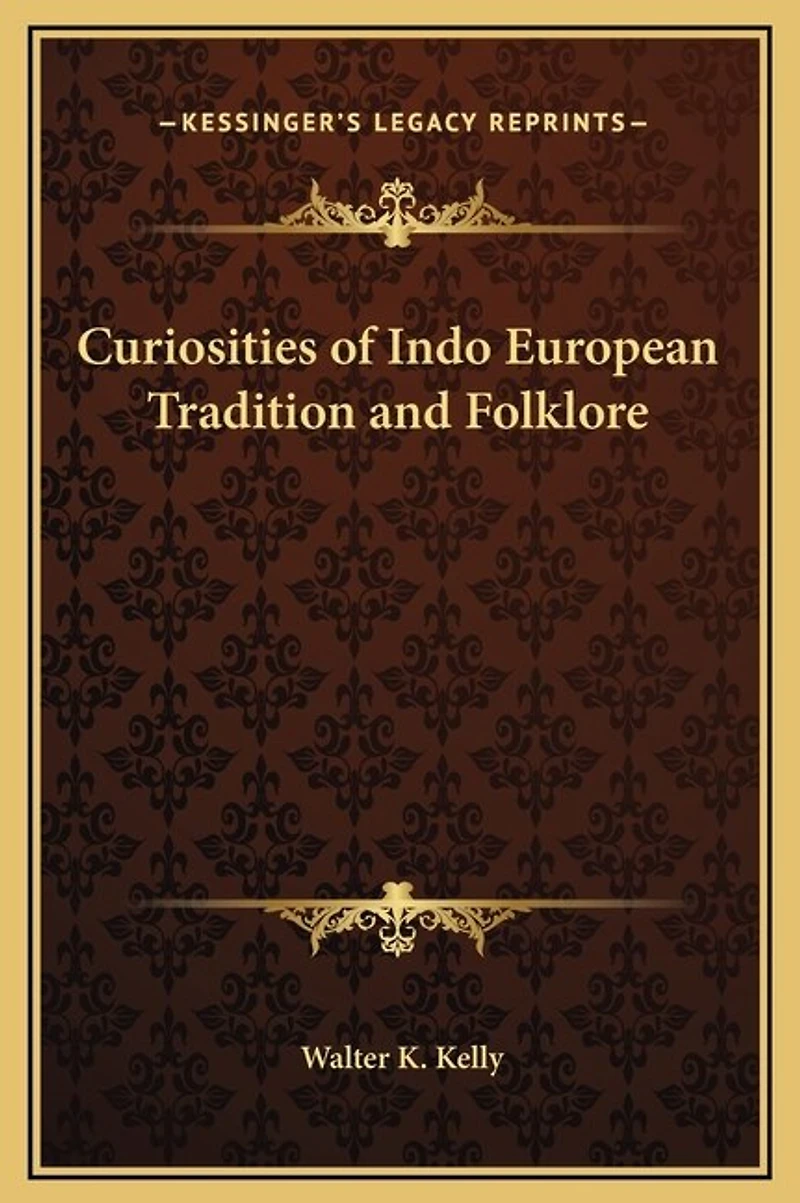Curiosities of Indo European Tradition and Folklore