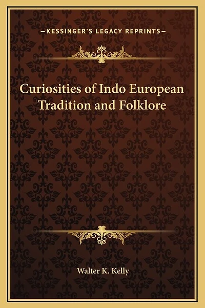Curiosities of Indo European Tradition and Folklore