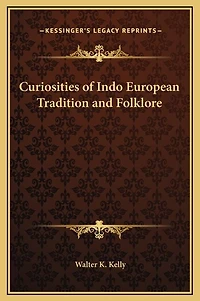 Curiosities of Indo European Tradition and Folklore