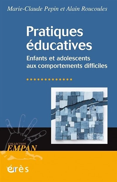 Pratiques éducatives : enfants et adolescents aux comportements difficiles: enfants et adolescents aux comportements difficiles