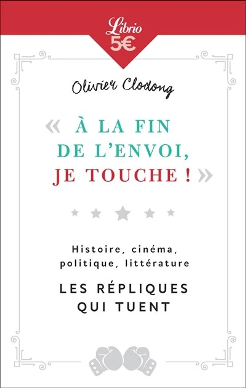 A la fin de l'envoi, je touche !: histoire, cinéma, politique, littérature