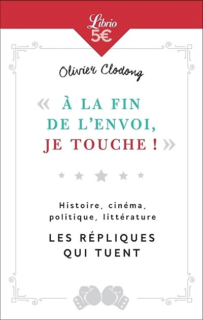 A la fin de l'envoi, je touche !: histoire, cinéma, politique, littérature