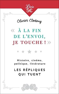 A la fin de l'envoi, je touche !: histoire, cinéma, politique, littérature