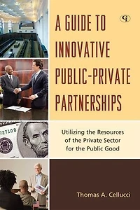 A Guide to Innovative Public-Private Partnerships: Utilizing the Resources of Private Sector for Public Good
