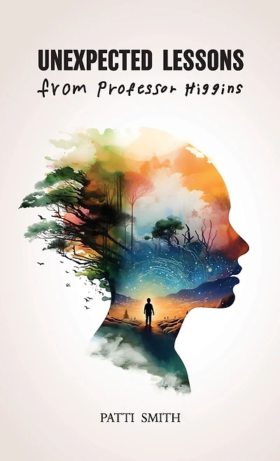 Unexpected Lessons From Professor Higgins: A Joyful Memoir of a Mother Raising a Son with Down Syndrome