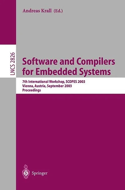 Software and Compilers for Embedded Systems: 7th International Workshop, SCOPES 2003, Vienna, Austria, September 24-26, 2003, Proceedings