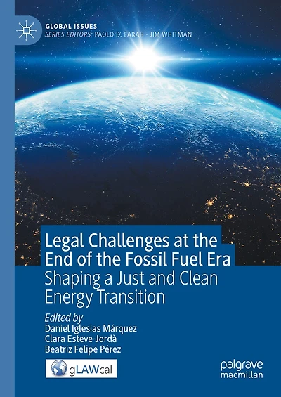 Legal Challenges at the End of Fossil Fuel Era: Shaping a Just and Clean Energy Transition