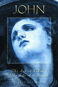 John, The Son of Zebedee: The Life of a Legend