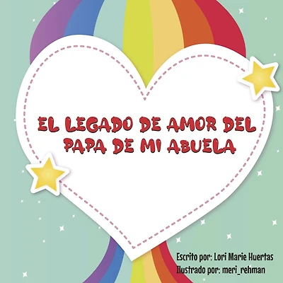 El Legado de Amor Del Papa de Mi Abuela