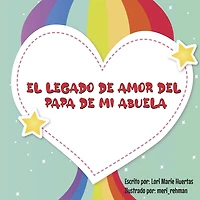 El Legado de Amor Del Papa de Mi Abuela
