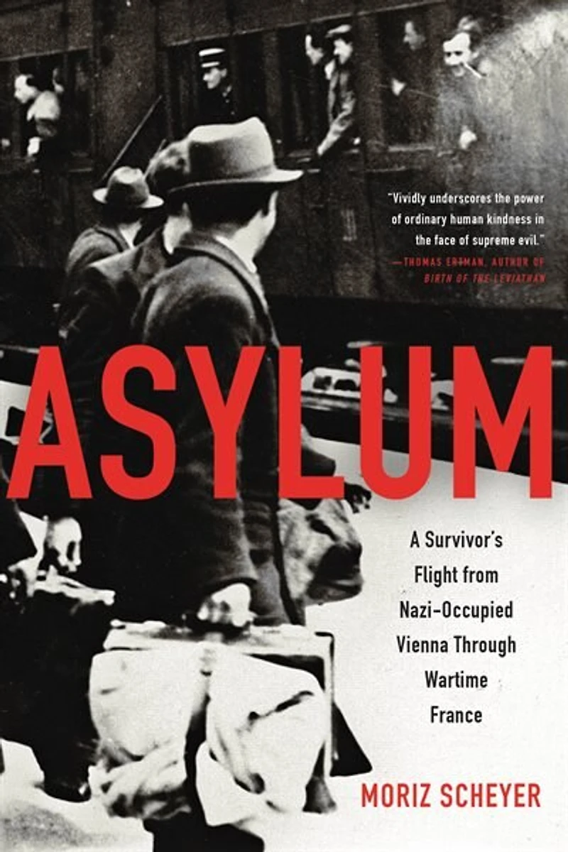 Asylum: A Survivor's Flight From Nazi-occupied Vienna Through Wartime France