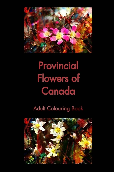 Provincial Flowers of Canada: Adult Colouring Book