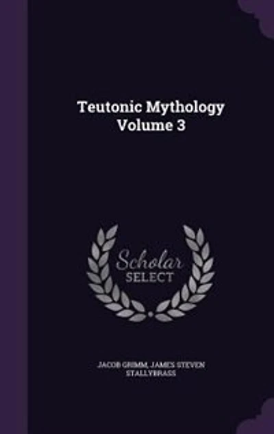 Teutonic Mythology Volume 3