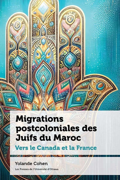 Migrations postcoloniales des Juifs du Maroc: Vers le Canada et la France
