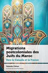 Migrations postcoloniales des Juifs du Maroc: Vers le Canada et la France