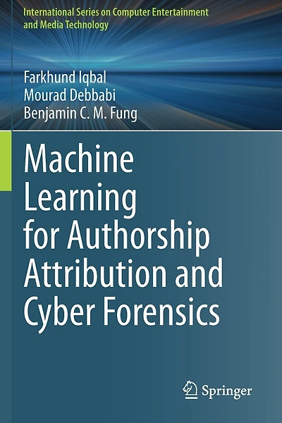 Machine Learning for Authorship Attribution and Cyber Forensics