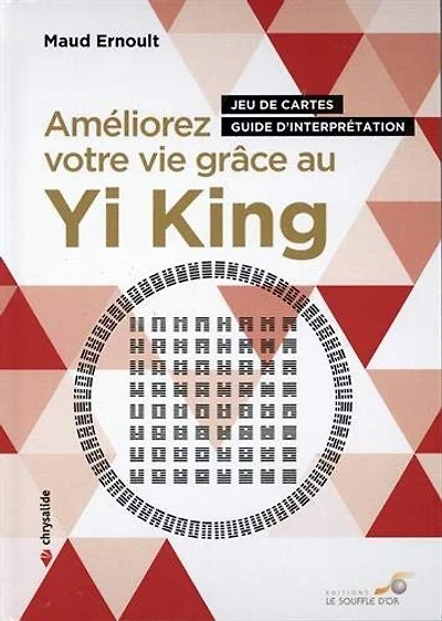 Améliorez votre vie grâce au yi king: jeu de cartes, guide d'interprétation