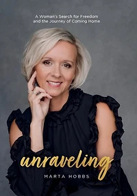 Unraveling: A Woman's Search for Freedom and the Journey of Coming Home