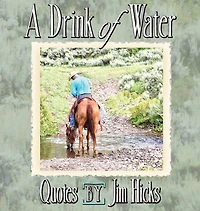 A Drink of Water - Quotes by Jim Hicks