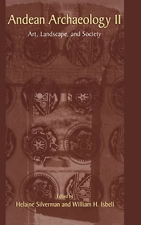 Andean Archaeology II: Art, Landscape, and Society
