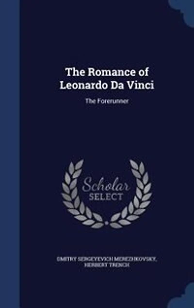 The Romance of Leonardo Da Vinci: The Forerunner
