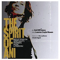 The Spirit of Ani: Reflections on Spirituality, Feminism, Music & Freedom