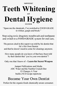 Nontoxic Teeth Whitening and Dental Hygiene System: "Spare me the chemicals, I've switched to FOOD GRADE to whiten, gargle and brush."