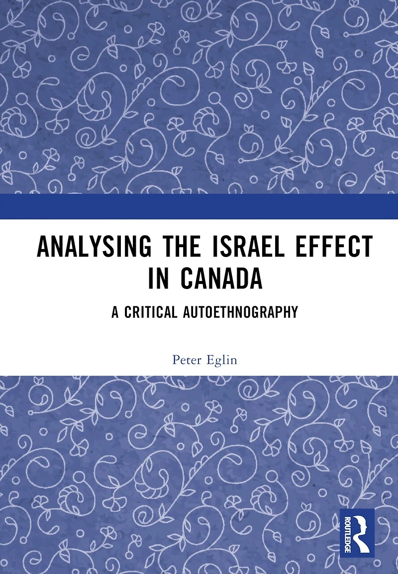 Analysing the Israel Effect Canada: A Critical AutoEthnography