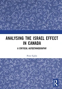 Analysing the Israel Effect Canada: A Critical AutoEthnography