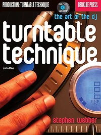 Turntable Technique: The Art of the DJ