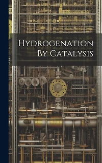 Hydrogenation By Catalysis