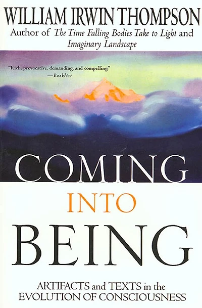 Coming Into Being: Artifacts And Texts In The Evolution Of Consciousness