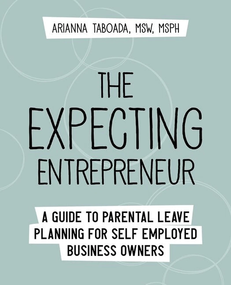 The Expecting Entrepreneur: A Guide to Parental Leave Planning for Self Employed Business Owners