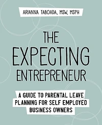 The Expecting Entrepreneur: A Guide to Parental Leave Planning for Self Employed Business Owners