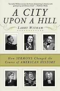 a City Upon Hill: How Sermons Changed the Course of American History