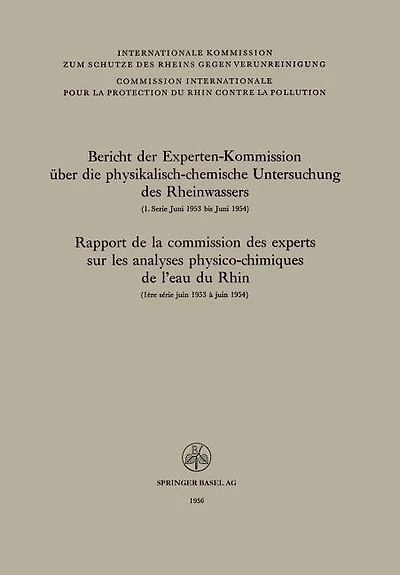 Bericht Der Experten-Kommission Über Die Physikalisch-Chemische Untersuchung Des Rheinwassers / Rapport de la Commission Des Experts Sur Les Analyses Physico-Chimiques de l'Eau Du Rhin
