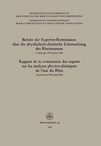 Bericht Der Experten-Kommission Über Die Physikalisch-Chemische Untersuchung Des Rheinwassers / Rapport de la Commission Des Experts Sur Les Analyses Physico-Chimiques de l'Eau Du Rhin