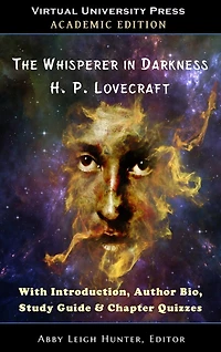 The Whisperer in Darkness (Academic Edition): With Introduction, Author Bio, Study Guide & Chapter Quizzes