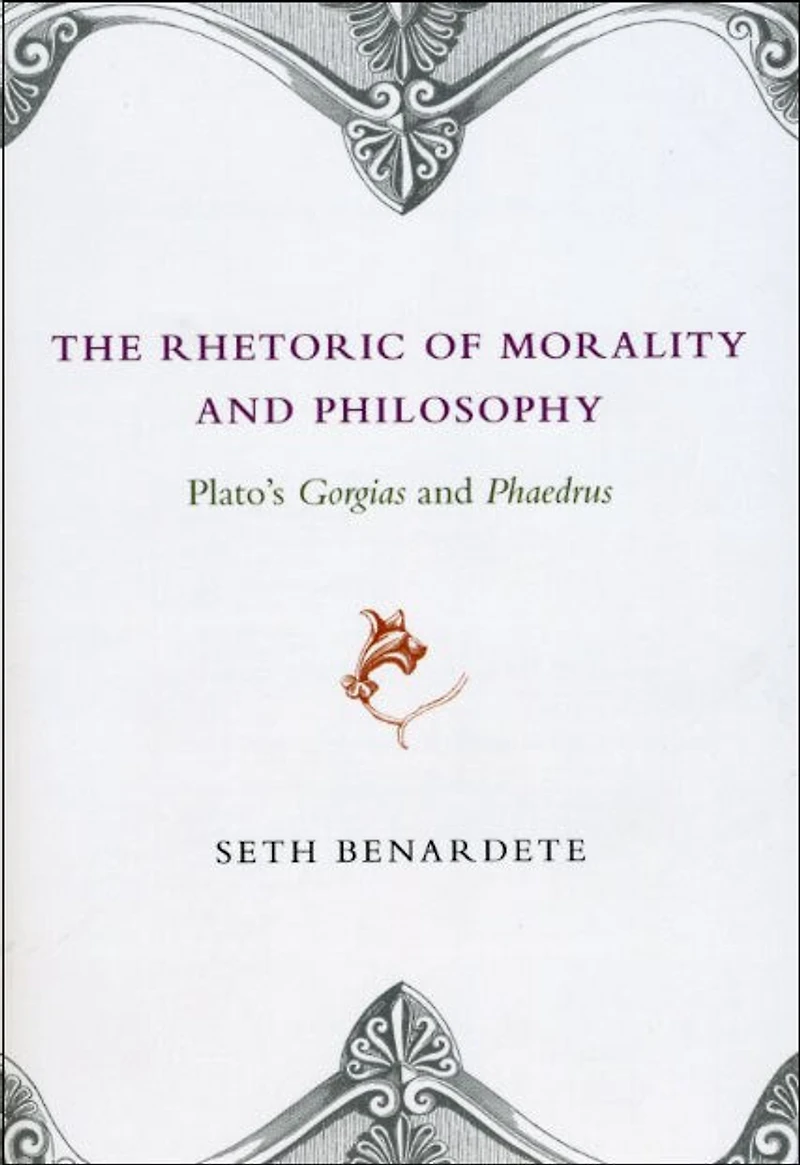 The Rhetoric of Morality and Philosophy: Plato's Gorgias and Phaedrus