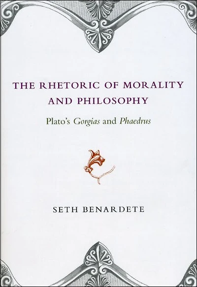 The Rhetoric of Morality and Philosophy: Plato's Gorgias and Phaedrus