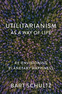 Utilitarianism as a Way of Life: Re-envisioning Planetary Happiness