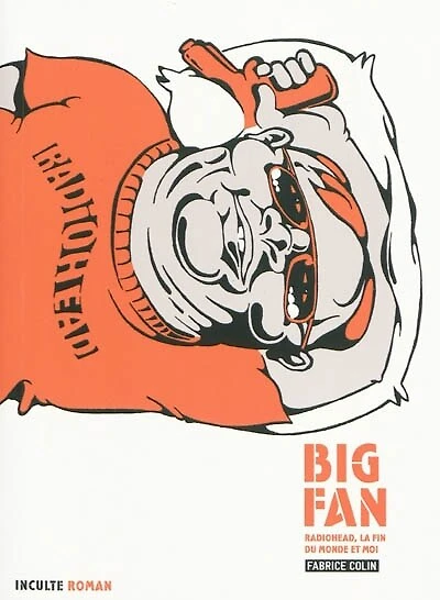 Big fan: Radiohead, la fin du monde et moi