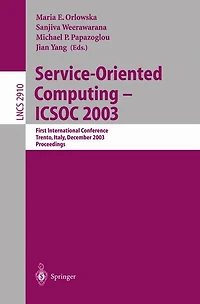 Service-Oriented Computing - ICSOC 2003: First International Conference, Trento, Italy, December 15-18, 2003, Proceedin: First International Conference, Trento, Italy, December 15-18, 2003, Proceedings