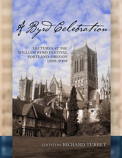 A Byrd Celebration: Lectures at the William Byrd Festival (softcover)