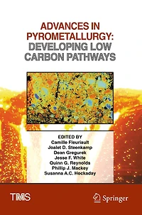 Advances in Pyrometallurgy: Developing Low Carbon Pathways