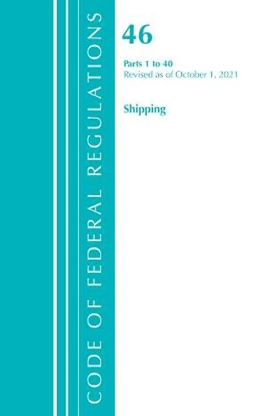 Code of Federal Regulations, Title 46 Shipping 1-40, Revised as October 1