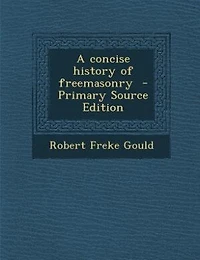 A concise history of freemasonry  - Primary Source Edition