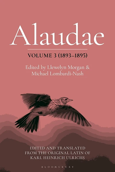 Alaudae Volume 3 (1893-1895): The Original Latin Text of Karl Heinrich Ulrichs, with English Translation and Explanatory Notes