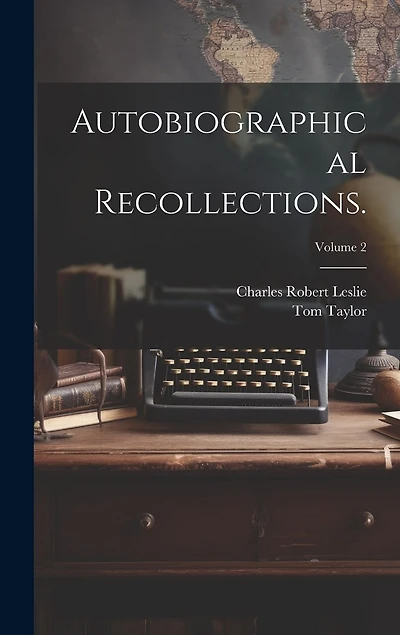 Autobiographical Recollections.; Volume 2