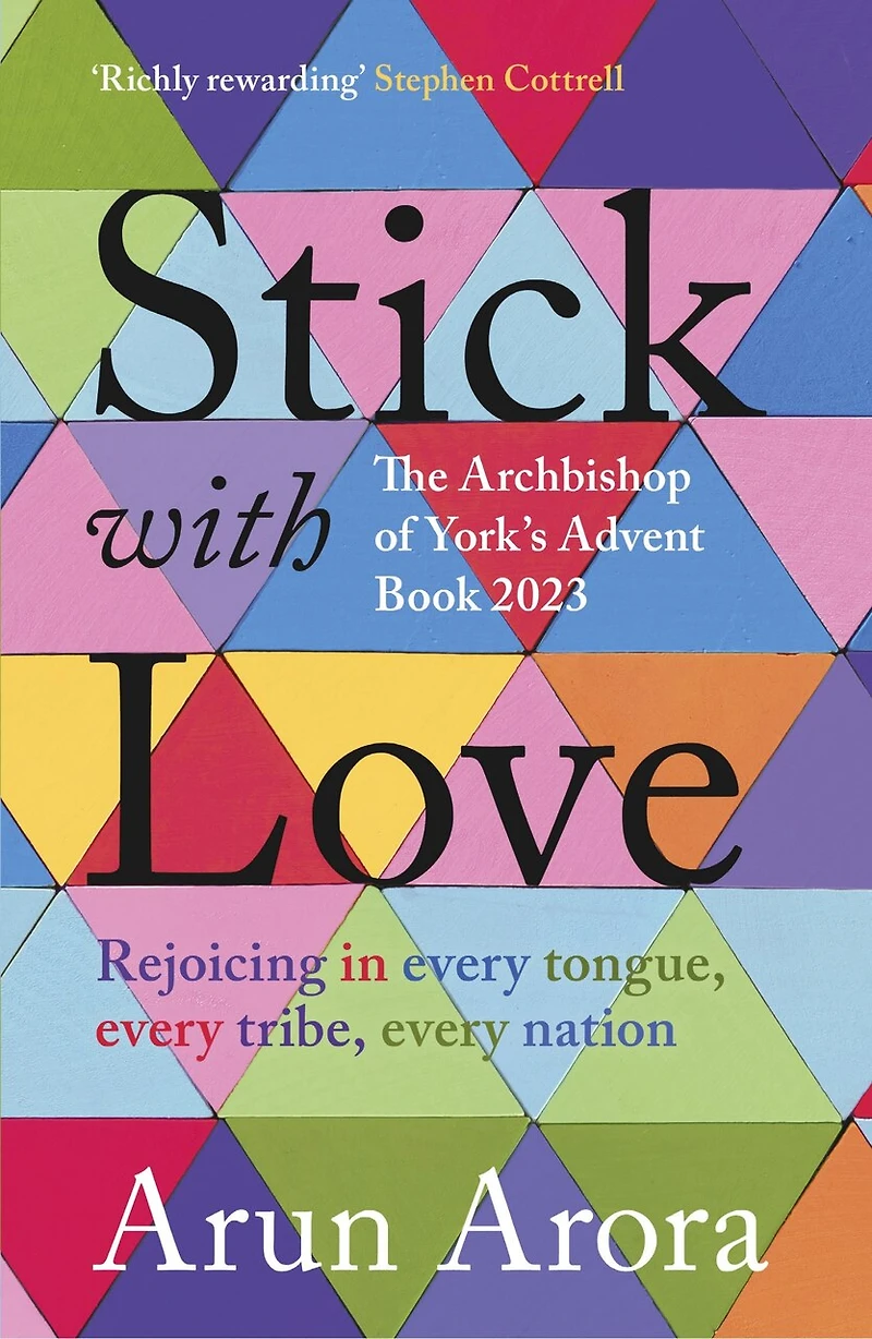 Stick with Love: Rejoicing  Every Tongue, Tribe, Nation: The Archbishop of York's Advent Book 2023: Foreword by Stephen Cottrell